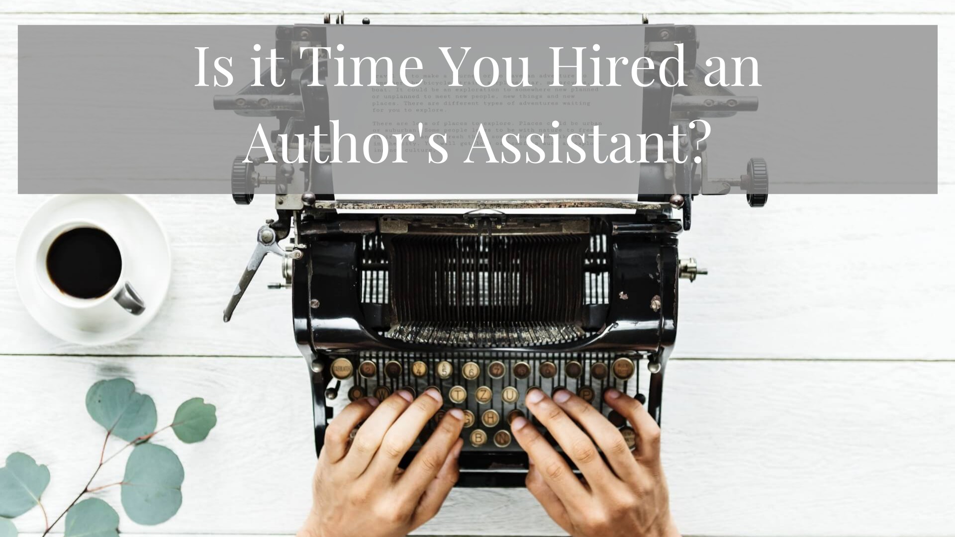 You are currently viewing Is it Time You Hired an Author’s Assistant?
