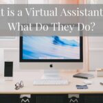 What is a Virtual Assistant and What Do They Do?